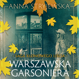Anna Stryjewska - Saga klonowego liścia. Warszawska garsoniera (2023)