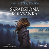 Audiobook Skradziona kołysanka  - autor Anna Stryjewska   - czyta Gabriela Jaskuła