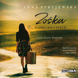 Audiobook Zośka. Tom 1. Dopóki biło serce  - autor Anna Stryjewska   - czyta Joanna Domańska