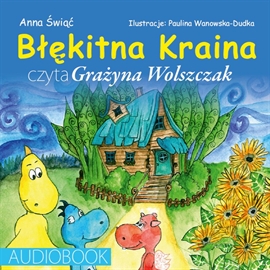 Audiobook Błękitna kraina  - autor Anna Świąć   - czyta Grażyna Wolszczak