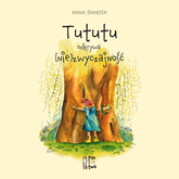 Audiobook Tututu odkrywa (nie)zwyczajność  - autor Anna Świątek   - czyta Anna Pactwa
