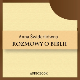 Audiobook Rozmowy o Biblii  - autor Anna Świderkówna   - czyta Ksawery Jasieński