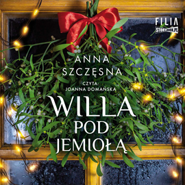 Audiobook Willa Pod Jemiołą  - autor Anna Szczęsna   - czyta Joanna Domańska