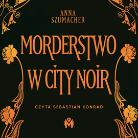 Audiobook Morderstwo w City Noir  - autor Anna Szumacher   - czyta Sebastian Konrad
