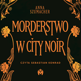 Audiobook Morderstwo w City Noir  - autor Anna Szumacher   - czyta Sebastian Konrad