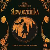 Audiobook Słowodzicielka  - autor Anna Szumacher   - czyta Sebastian Konrad