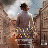Audiobook Smak dymu  - autor Anna Trojanowska   - czyta Ilona Chojnowska