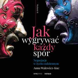 Audiobook Jak wygrywać każdy spór. Negocjacje w życiu codziennym. Wydanie II  - autor Anna Walewicz-Kuc   - czyta Artur Bocheński