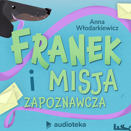 Audiobook Franek i misja zapoznawcza  - autor Anna Włodarkiewicz   - czyta Iwona Milerska