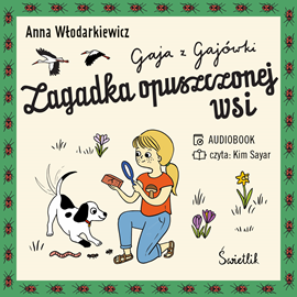 Audiobook Zagadka Opuszczonej Wsi. Gaja z Gajówki. Tom 2  - autor Anna Włodarkiewicz   - czyta Kim Sayar