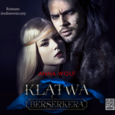 Audiobook Klątwa Berserkera  - autor Anna Wolf   - czyta Monika Chrzanowska