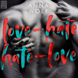 Audiobook Love-Hate, Hate-Love  - autor Anna Wolf   - czyta Adrian Rozenek
