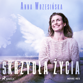 Audiobook Skrzydła życia  - autor Anna Wrzesińska   - czyta Ewa Konstanciak