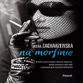 Audiobook Na morfinie  - autor Anna Zacharzewska   - czyta Weronika Nockowska