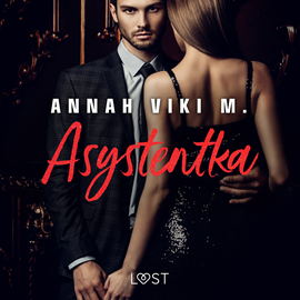 Audiobook Asystentka – opowiadanie erotyczne  - autor Annah Viki M.   - czyta Artur Ziajkiewicz
