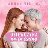 Audiobook Dziewczyna na imieniny – lesbijskie opowiadanie erotyczne  - autor Annah Viki M.   - czyta Mirella Biel