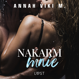 Audiobook Nakarm mnie – opowiadanie erotyczne  - autor Annah Viki M.   - czyta Mirella Biel