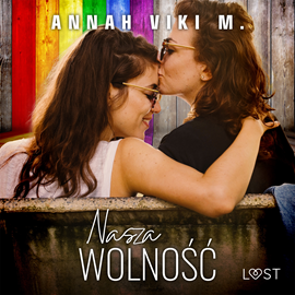 Audiobook Nasza wolność – lesbijski romans erotyczny  - autor Annah Viki M.   - czyta Mirella Biel