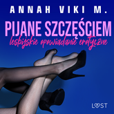 Audiobook Pijane szczęściem – lesbijskie opowiadanie erotyczne  - autor Annah Viki M.   - czyta Marianna Wypart