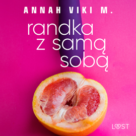 Audiobook Randka z samą sobą – opowiadanie auto-erotyczne  - autor Annah Viki M.   - czyta Marta Borucka