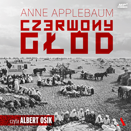 Audiobook Czerwony głód  - autor Anne Applebaum   - czyta Albert Osik
