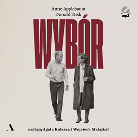 Audiobook Wybór  - autor Anne Applebaum;Donald Tusk   - czyta zespół aktorów