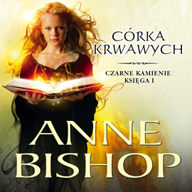 Anne Bishop - Córka Krwawych. Czarne Kamienie 1 (2023)