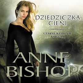 Audiobook Dziedziczka Cieni. Czarne Kamienie – tom 2  - autor Anne Bishop   - czyta Magdalena Szybińska