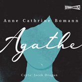 Audiobook Agathe  - autor Anne Cathrine Bomann   - czyta Jacek Dragun