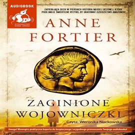 Audiobook Zaginione wojowniczki  - autor Anne Fortier   - czyta Weronika Nockowska
