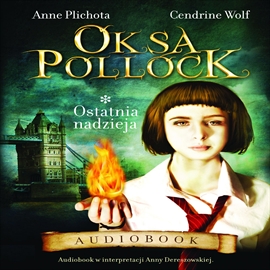 Audiobook Oksa Pollock. Ostatnia nadzieja  - autor Anne Plichota;Cenderine Wolf   - czyta Anna Dereszowska