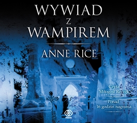 Audiobook Wywiad z wampirem  - autor Anne Rice   - czyta Miłogost Reczek
