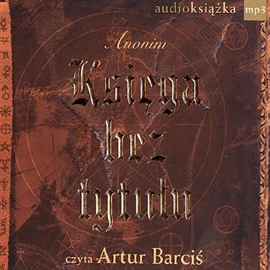 Audiobook Księga bez tytułu  - autor Anonim   - czyta Artur Barciś