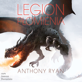 Audiobook Legion płomienia  - autor Anthony Ryan   - czyta Joanna Domańska