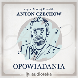 Audiobook Opowiadania  - autor Anton Czechow   - czyta Maciej Kowalik