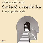 Audiobook Śmierć urzędnika i inne opowiadania  - autor Anton Czechow   - czyta Krzysztof Baranowski