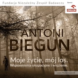 Audiobook Moje życie, mój los  - autor Antoni Biegun   - czyta Maciej Gąsiorek