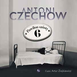 Audiobook Pawilon szósty  - autor Antoni Czechow   - czyta Artur Ziajkiewicz