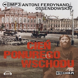 Audiobook Cień ponurego Wschodu  - autor Antoni Ferdynand Ossendowski   - czyta Marcin Popczyński