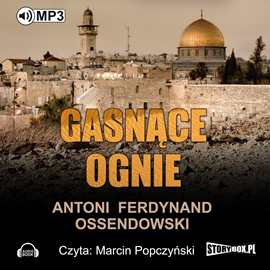 Audiobook Gasnące ognie  - autor Antoni Ferdynand Ossendowski   - czyta Marcin Popczyński