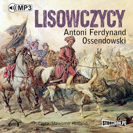Audiobook Lisowczycy  - autor Antoni Ferdynand Ossendowski   - czyta Sławomir Holland