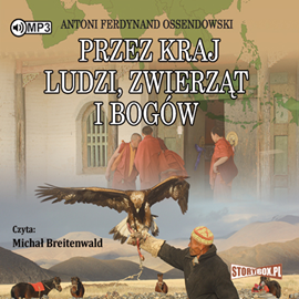 Audiobook Przez kraj ludzi, zwierząt i bogów  - autor Antoni Ferdynand Ossendowski   - czyta Michał Breitenwald