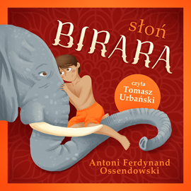Audiobook Słoń Birara  - autor Antoni Ferdynand Ossendowski   - czyta Tomasz Urbański