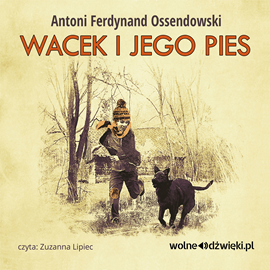 Audiobook Wacek i jego pies  - autor Antoni Ferdynand Ossendowski   - czyta Zuzanna Lipiec