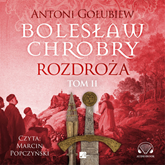 Audiobook Bolesław Chrobry. Rozdroża. Tom 2  - autor Antoni Gołubiew   - czyta Marcin Popczyński