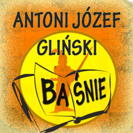 Audiobook Baśnie  - autor Antoni Józef Gliński   - czyta Jolanta Nord