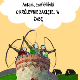 Audiobook O królewnie zaklętej w żabę  - autor Antoni Józef Gliński   - czyta Jolanta Nord