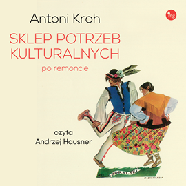 Audiobook Sklep potrzeb kulturalnych - po remoncie  - autor Antoni Kroh   - czyta Andrzej Hausner