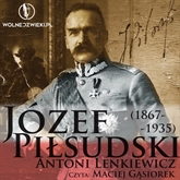 Audiobook Józef Piłsudski (1867-1935)  - autor Antoni Lenkiewicz   - czyta Maciej Gąsiorek