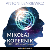 Audiobook Mikołaj Kopernik (1473-1543)  - autor Antoni Lenkiewicz   - czyta Maciej Gąsiorek